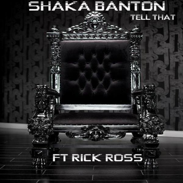 Shaka Banton, Rick Ross - TELL THAT (feat. Rick Ross) mp3