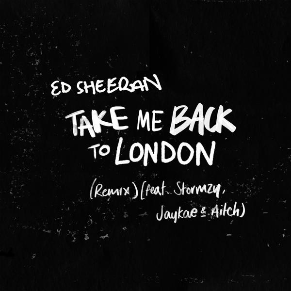 Ed Sheeran, Stormzy, JayKae, Aitch - Take Me Back To London (Remix) [feat. Stormzy, Jaykae & Aitch] mp3