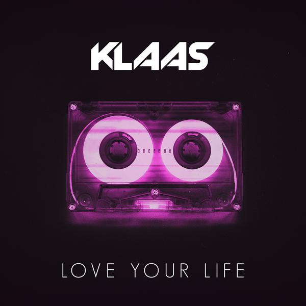 Klaas - Love Your Life mp3