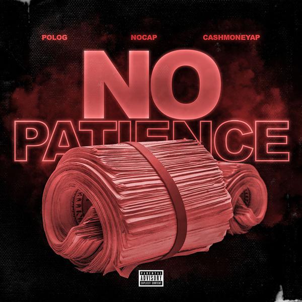 CashMoneyAp, NoCap, Polo G - No Patience (feat. Polo G & NoCap) mp3