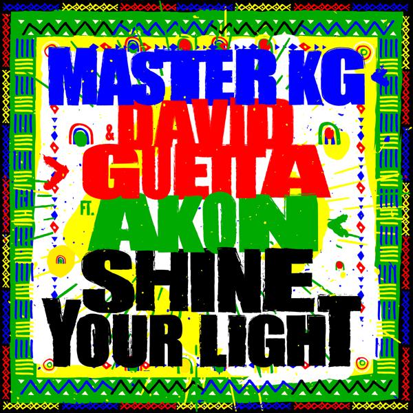 Master KG, David Guetta, Akon - Shine Your Light (feat. Akon) mp3