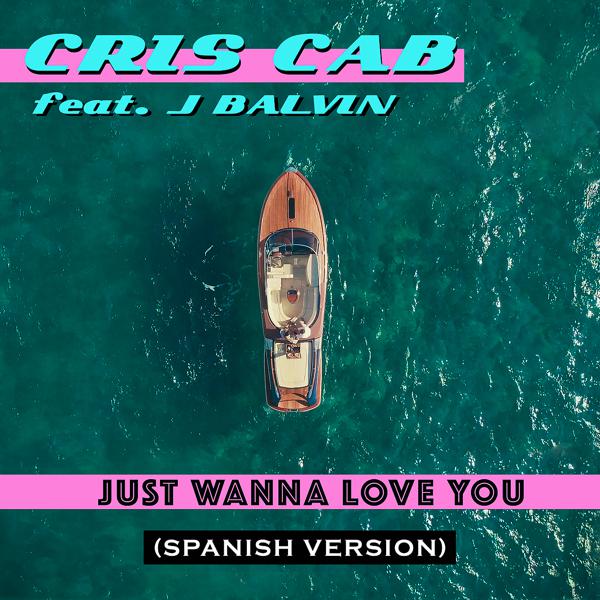 Cris Cab, J Balvin - Just Wanna Love You (Spanish Version) mp3