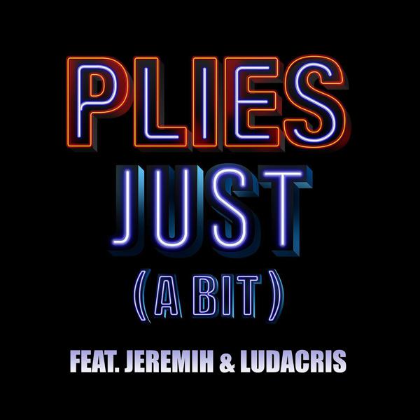 Plies, Jeremih, Ludacris - Just (A Bit) [feat. Jeremih & Ludacris] mp3