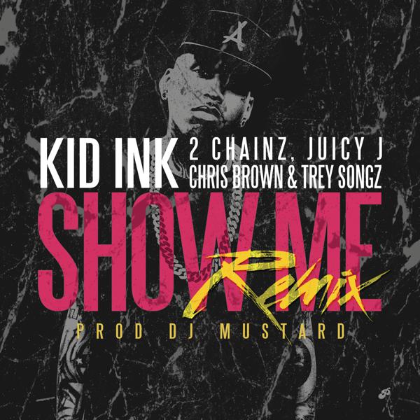 Kid Ink, Trey Songz, Juicy J, 2 Chainz, Chris Brown - Show Me (Remix) mp3