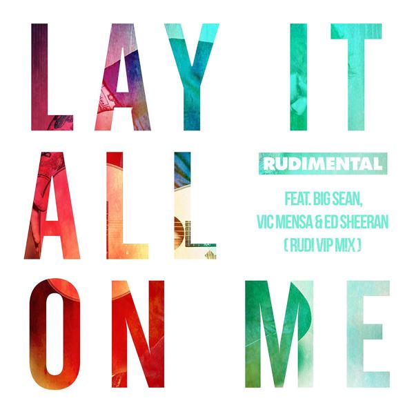 Rudimental, Big Sean, Ed Sheeran, Vic Mensa - Lay It All on Me (feat. Big Sean, Vic Mensa & Ed Sheeran) [Rudi VIP Mix] mp3