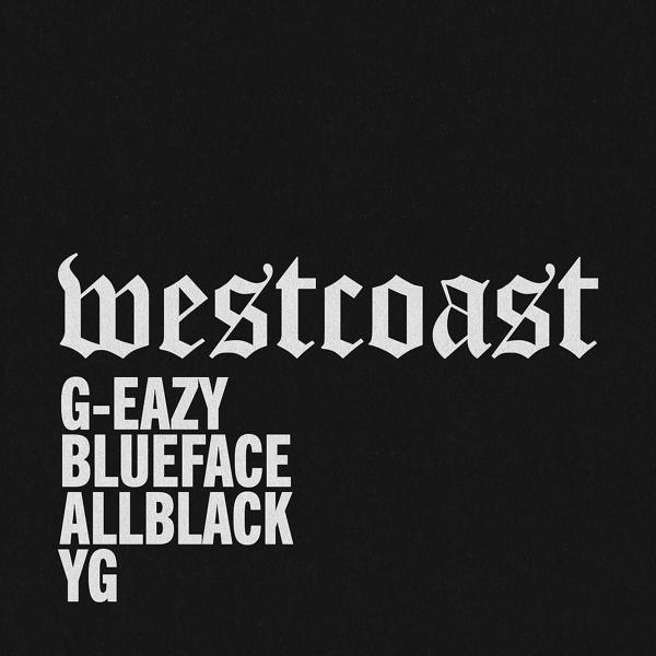 G Eazy, BlueFace, AllBlack, Yg - West Coast (feat. Blueface, ALLBLACK & YG) mp3