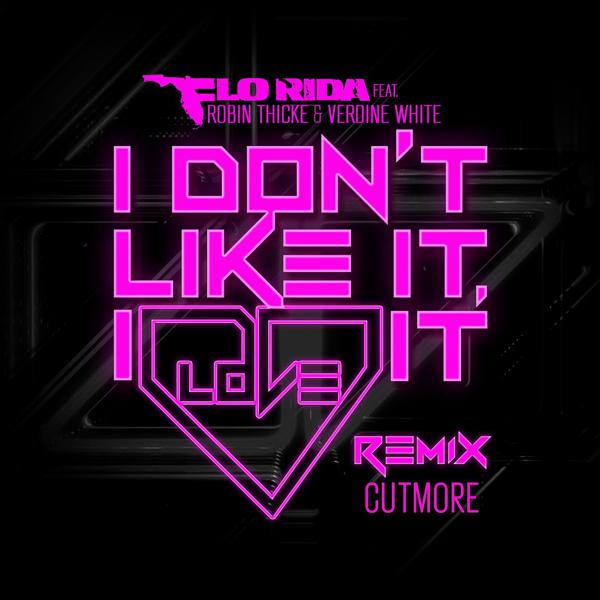 Flo Rida, Robin Thicke, Verdine White - I Don't Like It, I Love It (feat. Robin Thicke & Verdine White) [Cutmore Remix] mp3