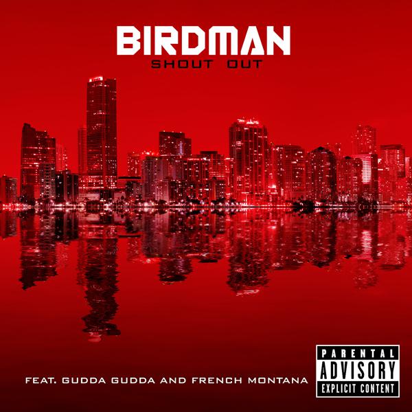 Birdman, Gudda Gudda, French Montana - Shout Out (Explicit) mp3