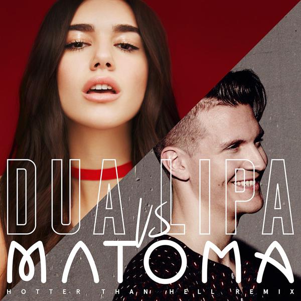 Dua Lipa, Matoma - Hotter Than Hell (Matoma Remix) mp3