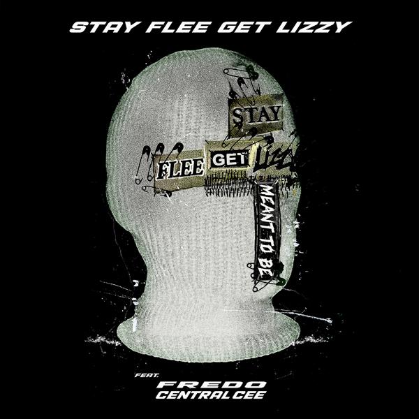 Stay Flee Get Lizzy, Fredo, Central Cee - Meant To Be mp3