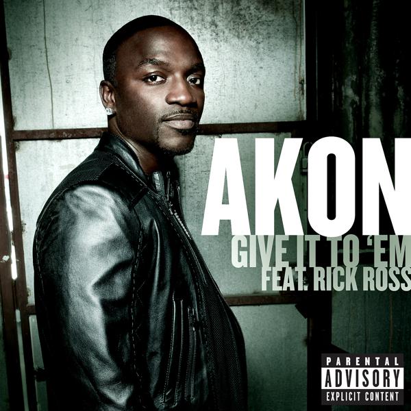 Akon, Rick Ross - Give It To 'Em (Explicit Version) mp3