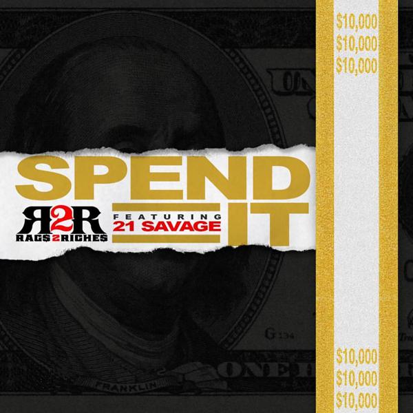 Rag$ 2 Riche$, 21 Savage - Spend It (feat. 21 Savage) mp3