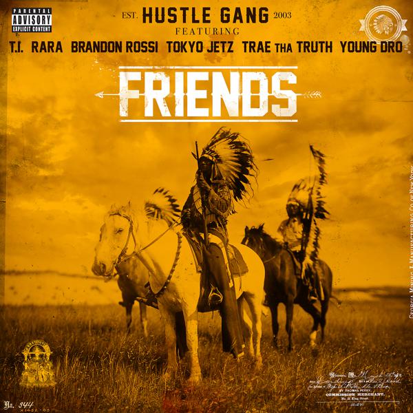 Hustle Gang, T.I., RaRa, Brandon Rossi, Tokyo Jetz, Trae, Young Dro - Friends mp3