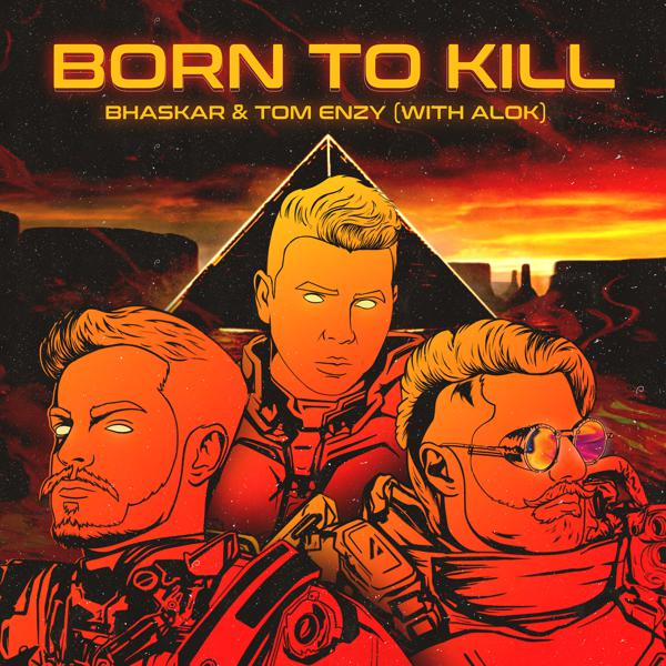 Bhaskar, Tom Enzy, Alok - Born to Kill (with Alok) mp3