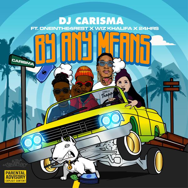 DJ Carisma, 24hrs, OneInThe4Rest, Wiz Khalifa - By Any Means (feat. OneInThe4Rest, Wiz Khalifa & 24hrs) mp3