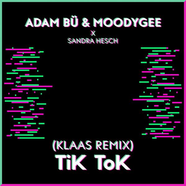 Adam Bü, Moodygee, Klaas, Adam Bü, Moodygee, Klaas, Sandra Hesch - Tik Tok (Klaas Remix) mp3