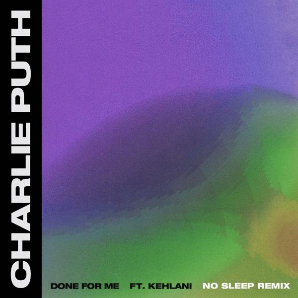 Charlie Puth, Kehlani - Done for Me (feat. Kehlani) [No Sleep Remix] mp3