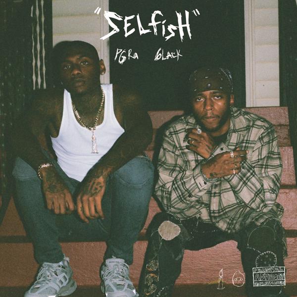 PG RA, 6LACK - Selfish (feat. 6LACK) mp3