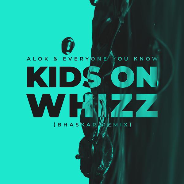 Alok, Everyone You Know - Kids on Whizz (Bhaskar Remix) mp3