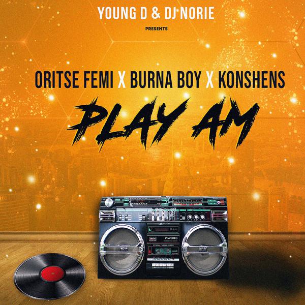 Oritse Femi, Burna Boy, Konshens - Play Am mp3