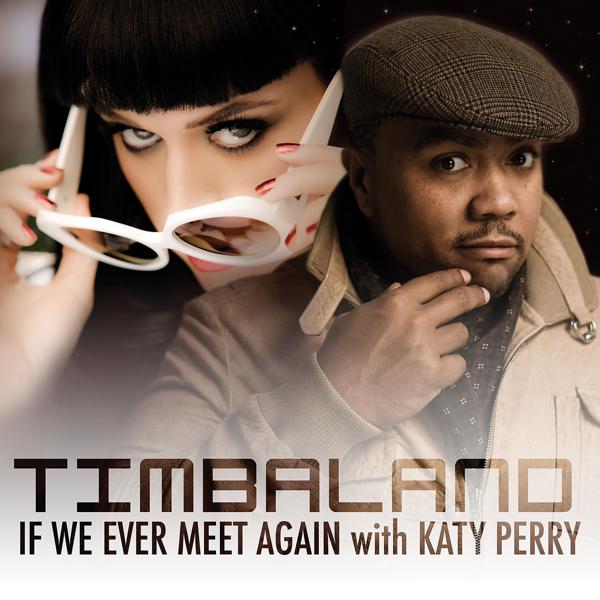 Timbaland, Katy Perry - If We Ever Meet Again (International Radio Edit) mp3