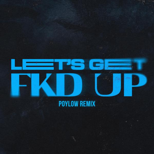 Alok, Ceres, Mondello'g, Tribbs - LET'S GET FKD UP [Poylow Remix] mp3