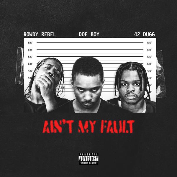 Doeboy, Rowdy Rebel, 42 Dugg - AIN'T MY FAULT mp3