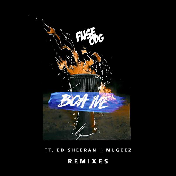 Fuse ODG, Ed Sheeran, Mugeez - Boa Me (feat. Ed Sheeran & Mugeez) [Crazy Cousinz Remix] mp3