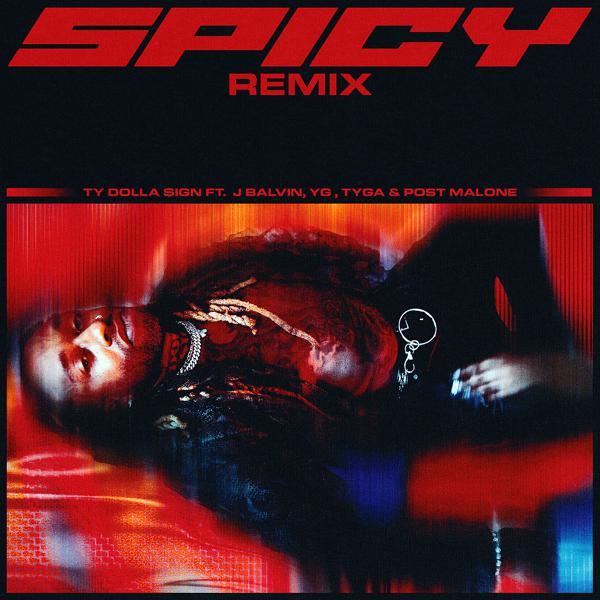 Ty Dolla $ign, J Balvin, Post Malone, Tyga, Yg - Spicy (feat. J Balvin, YG, Tyga & Post Malone) [Remix] mp3