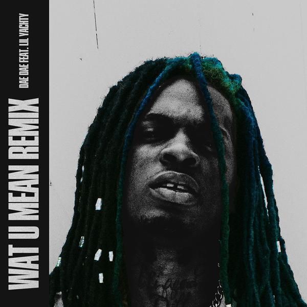 Dae Dae, Lil Yachty - Wat U Mean (feat. Lil Yachty) [Remix] mp3