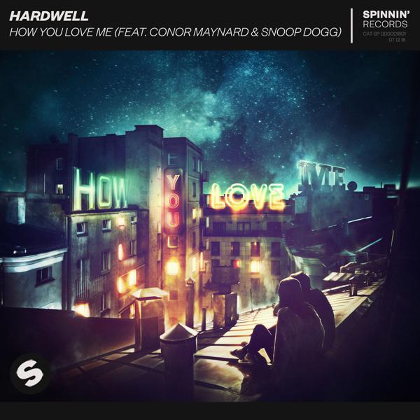 Hardwell, Conor Maynard, Snoop Dogg - How You Love Me (feat. Conor Maynard & Snoop Dogg) mp3