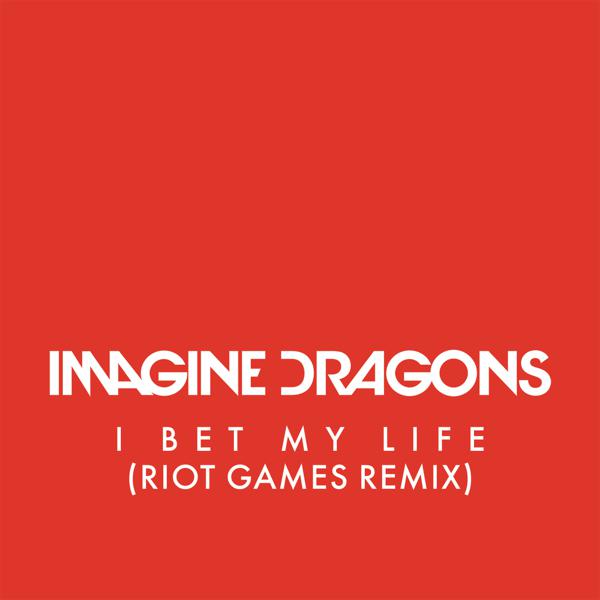 Imagine Dragons - I Bet My Life (Riot Games Remix) mp3