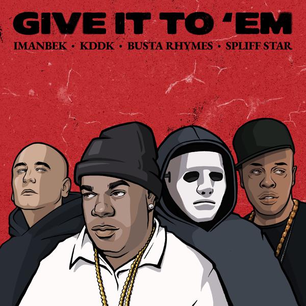 Imanbek, KDDK, Busta Rhymes, Spliff Star - Give It To 'Em mp3