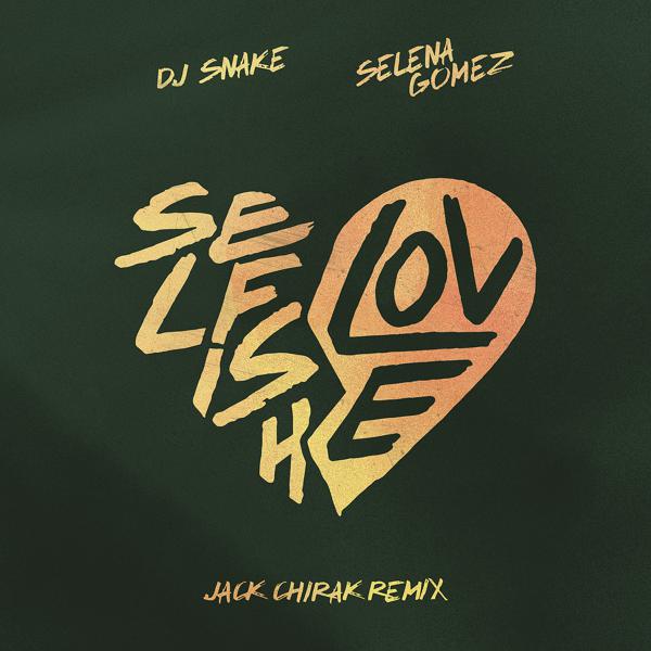 DJ Snake, Selena Gomez - Selfish Love (Jack Chirak Remix) mp3