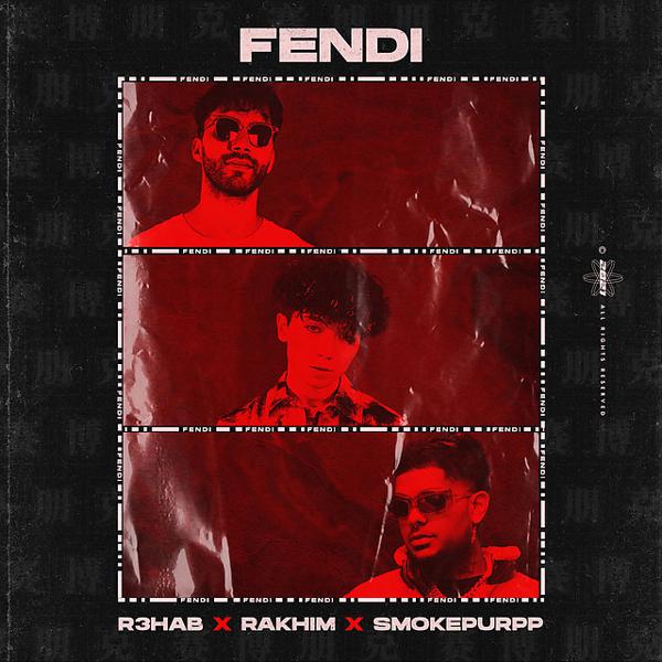 R3hab, Rakhim, Smokepurpp - Fendi - with Rakhim & Smokepurpp mp3