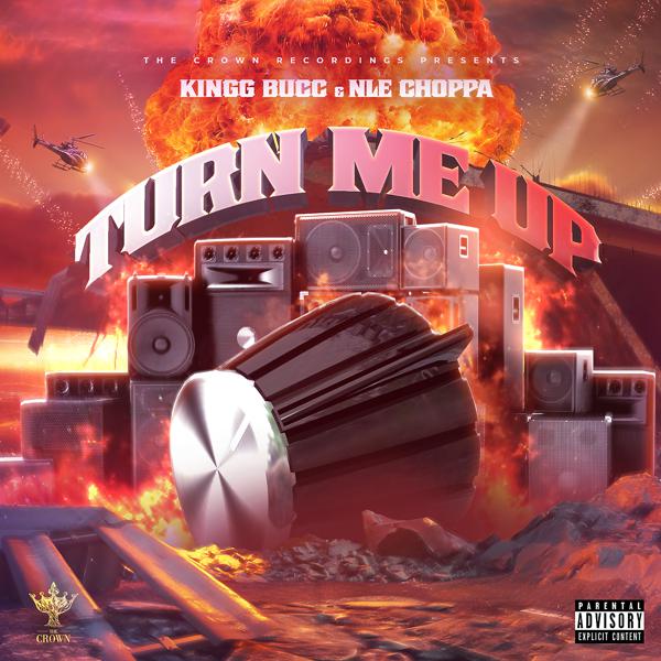 Kingg Bucc, NLE Choppa - Turn Me Up (feat. NLE Choppa) mp3