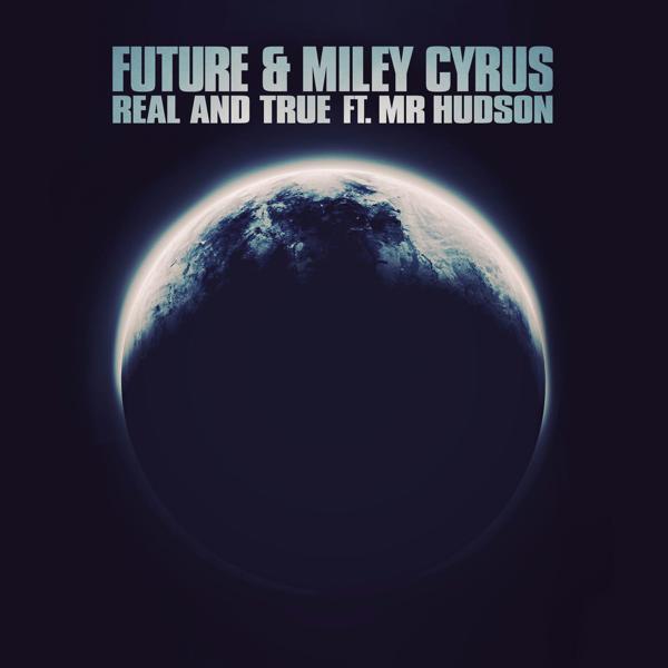 Future, Miley Cyrus, Mr Hudson - Real and True mp3