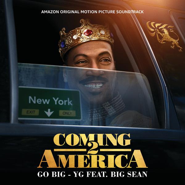 Yg, Big Sean - Go Big (From The Amazon Original Motion Picture Soundtrack Coming 2 America) mp3