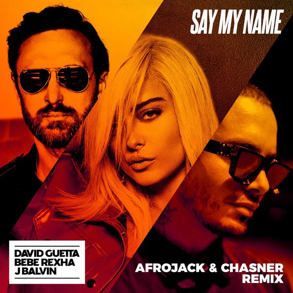 David Guetta, Bebe Rexha, J Balvin - Say My Name (feat. Bebe Rexha & J Balvin) [Afrojack & Chasner Remix] mp3