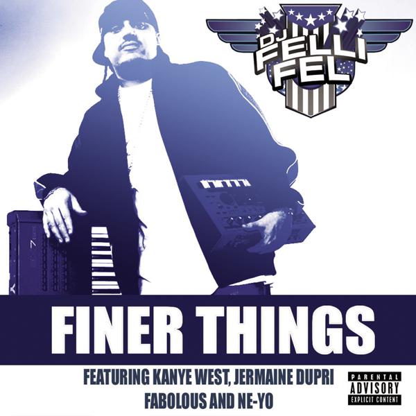 DJ Felli Fel, Kanye West, Jermaine Dupri, Fabolous, Ne-Yo - Finer Things mp3