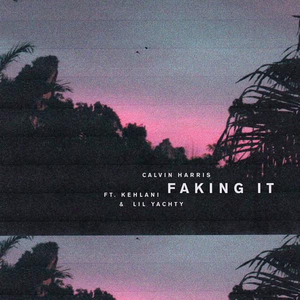 Calvin Harris, Kehlani, Lil Yachty - Faking It (Radio Edit) mp3