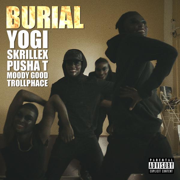 Yogi, Skrillex, Pusha T, Moody Good, TrollPhace - Burial (feat. Pusha T, Moody Good, TrollPhace) mp3