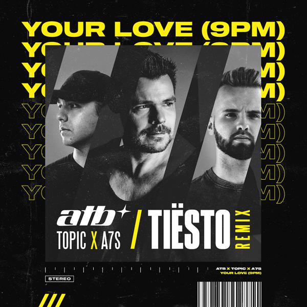 ATB, Topic, A7S, Tiësto - Your Love (9PM) (Tiësto Remix) mp3