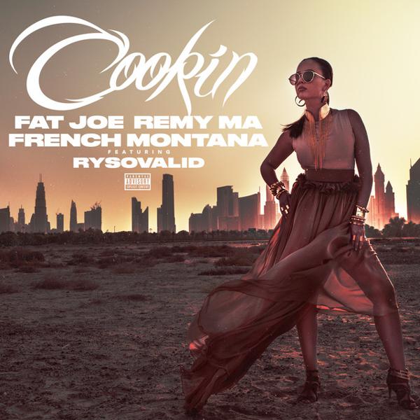 Fat Joe, Remy Ma, French Montana - Cookin mp3