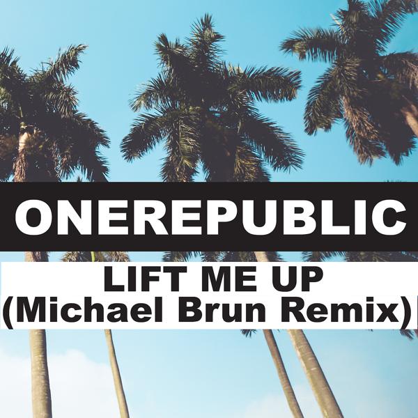 OneRepublic, Michael Brun - Lift Me Up (Michael Brun Remix) mp3