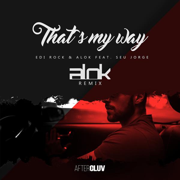 Edi Rock, Alok, Seu Jorge - That's My Way (Alok Remix) mp3