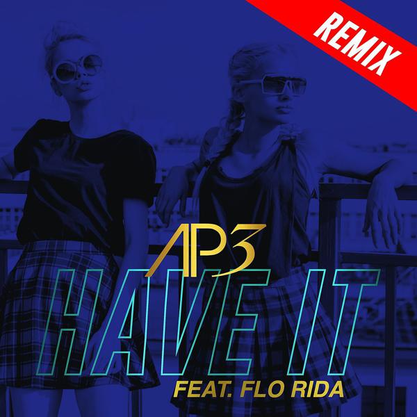 Ap3, Flo Rida - Have It (feat. Flo Rida) [Chris Sammarco Club Dub] mp3