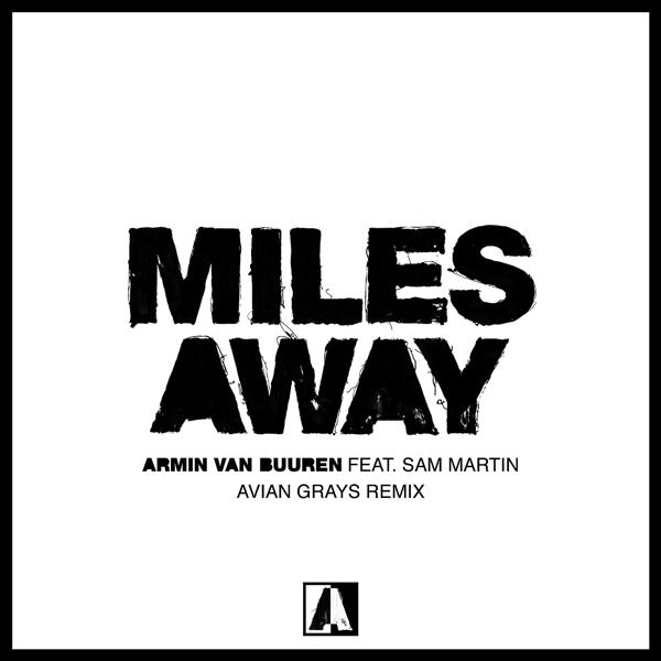 Armin Van Buuren, Sam Martin - Miles Away (Avian Grays Remix) mp3