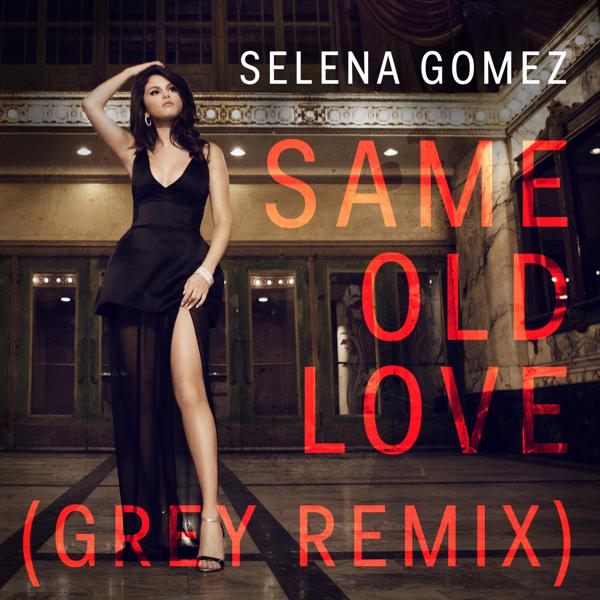 Selena Gomez, Grey - Same Old Love (Grey Remix) mp3