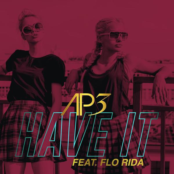 Ap3, Flo Rida - Have It (feat. Flo Rida) mp3